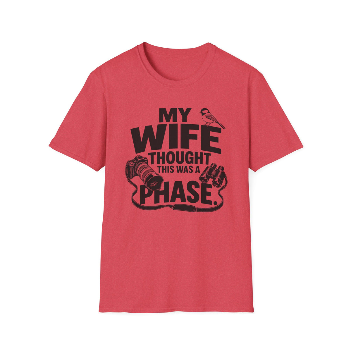 My Wife Thought This Was a Phase T-Shirt
