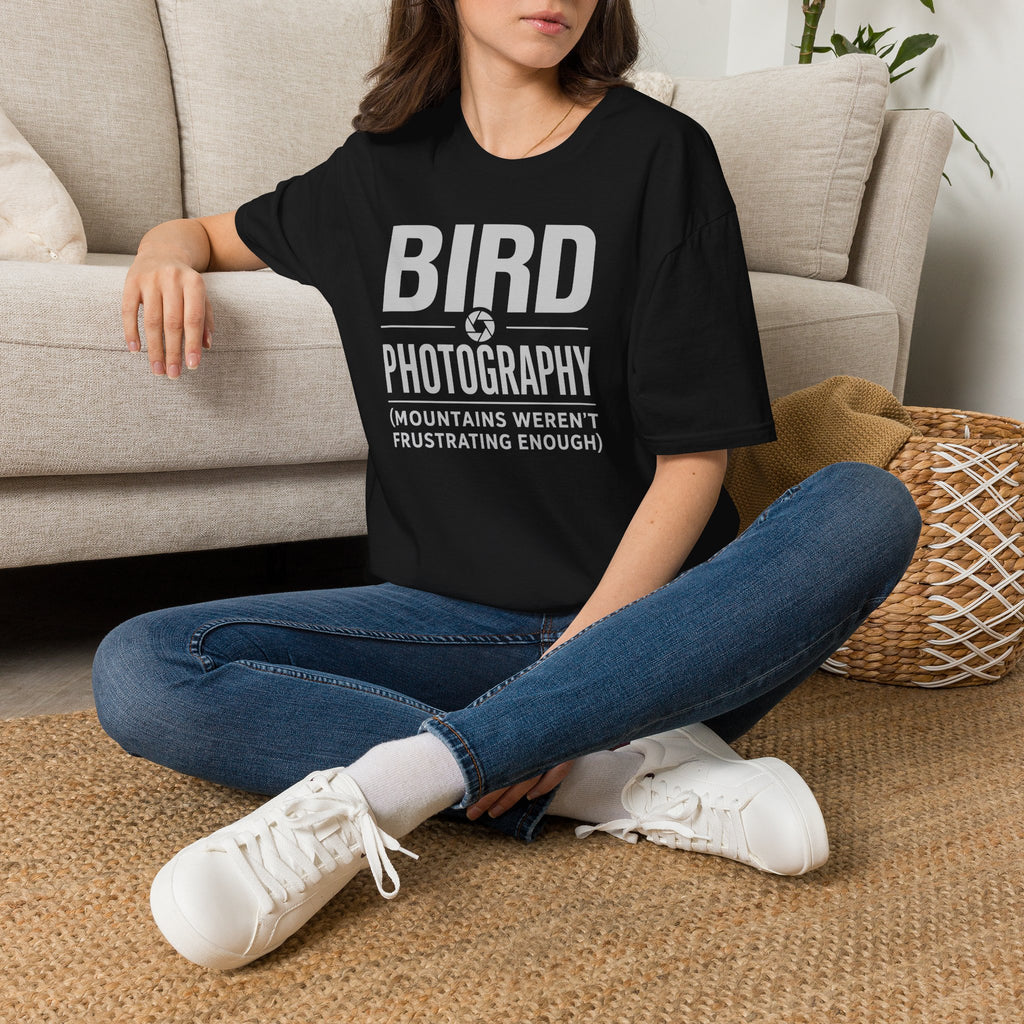 Because Mountains Weren't Frustrating Enough T-Shirt