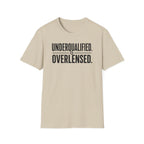 Underqualified. Overlensed. T-Shirt