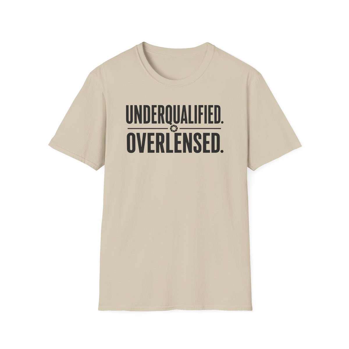 Underqualified. Overlensed. T-Shirt