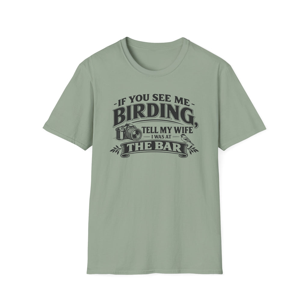 If You See Me Birding, Tell My Wife I Was At The Bar T-Shirt