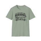 If You See Me Birding, Tell My Wife I Was At The Bar T-Shirt
