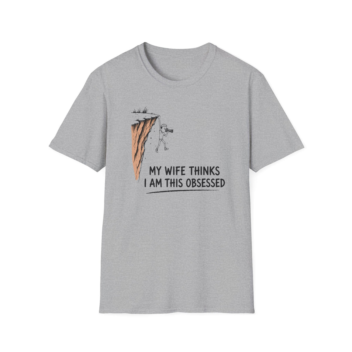 My Wife Thinks I Am This Obsessed T-Shirt