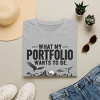 What My Portfolio Wants To Be T-Shirt