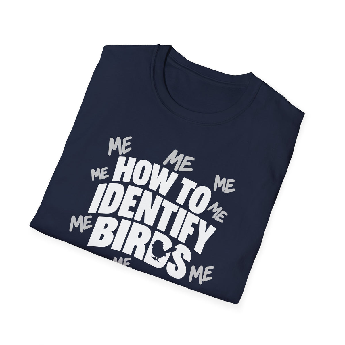How to Identify Birds -ME ME ME T-Shirt