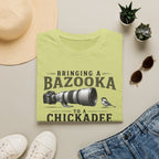 Bringing a Bazooka to a Chickadee Fight T-Shirt