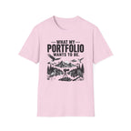 What My Portfolio Wants To Be T-Shirt