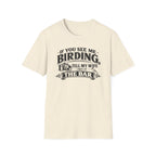 If You See Me Birding, Tell My Wife I Was At The Bar T-Shirt