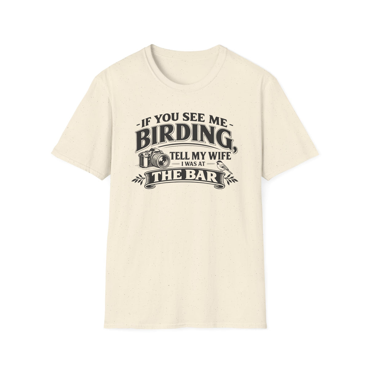 If You See Me Birding, Tell My Wife I Was At The Bar T-Shirt