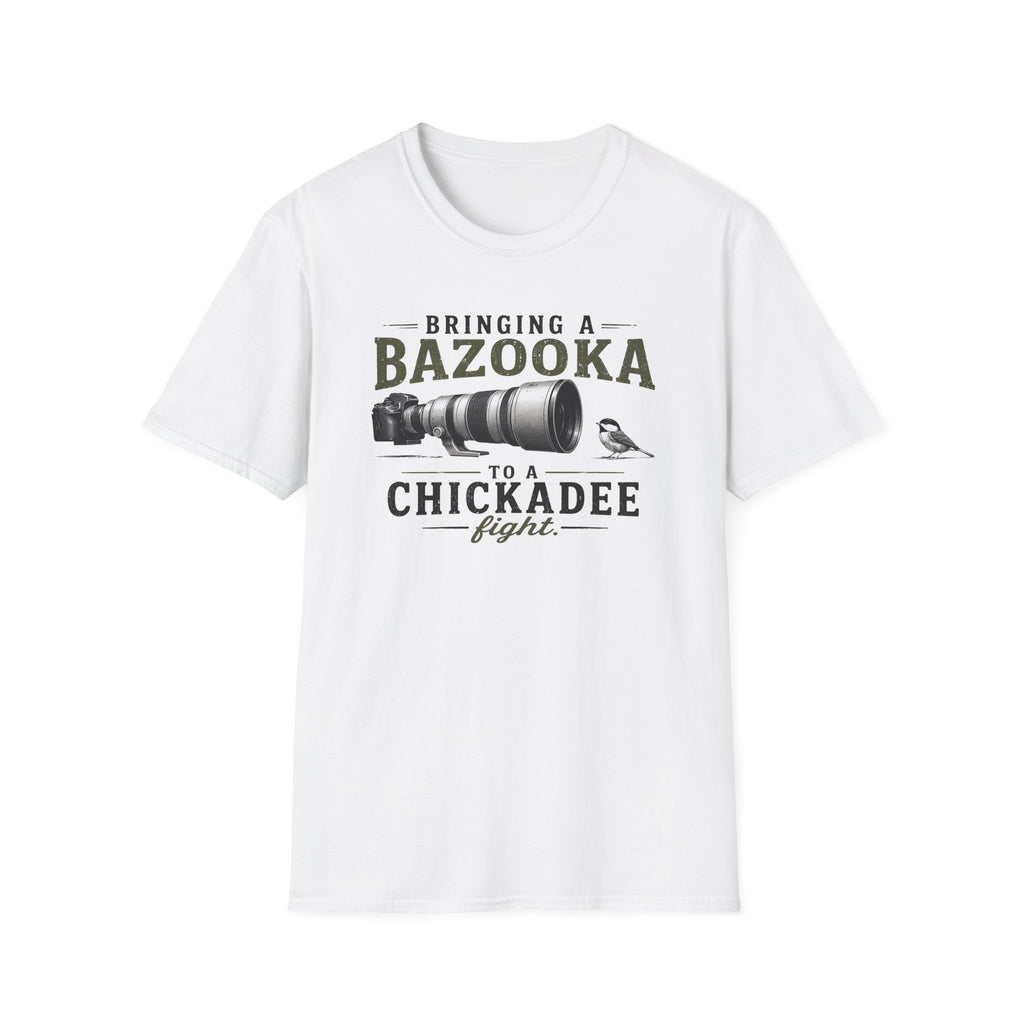 Bringing a Bazooka to a Chickadee Fight T-Shirt