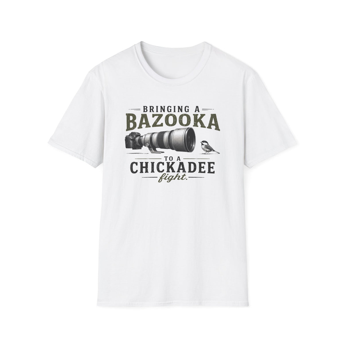 Bringing a Bazooka to a Chickadee Fight T-Shirt