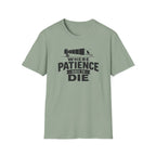 Where Patience Goes to Die T-Shirt