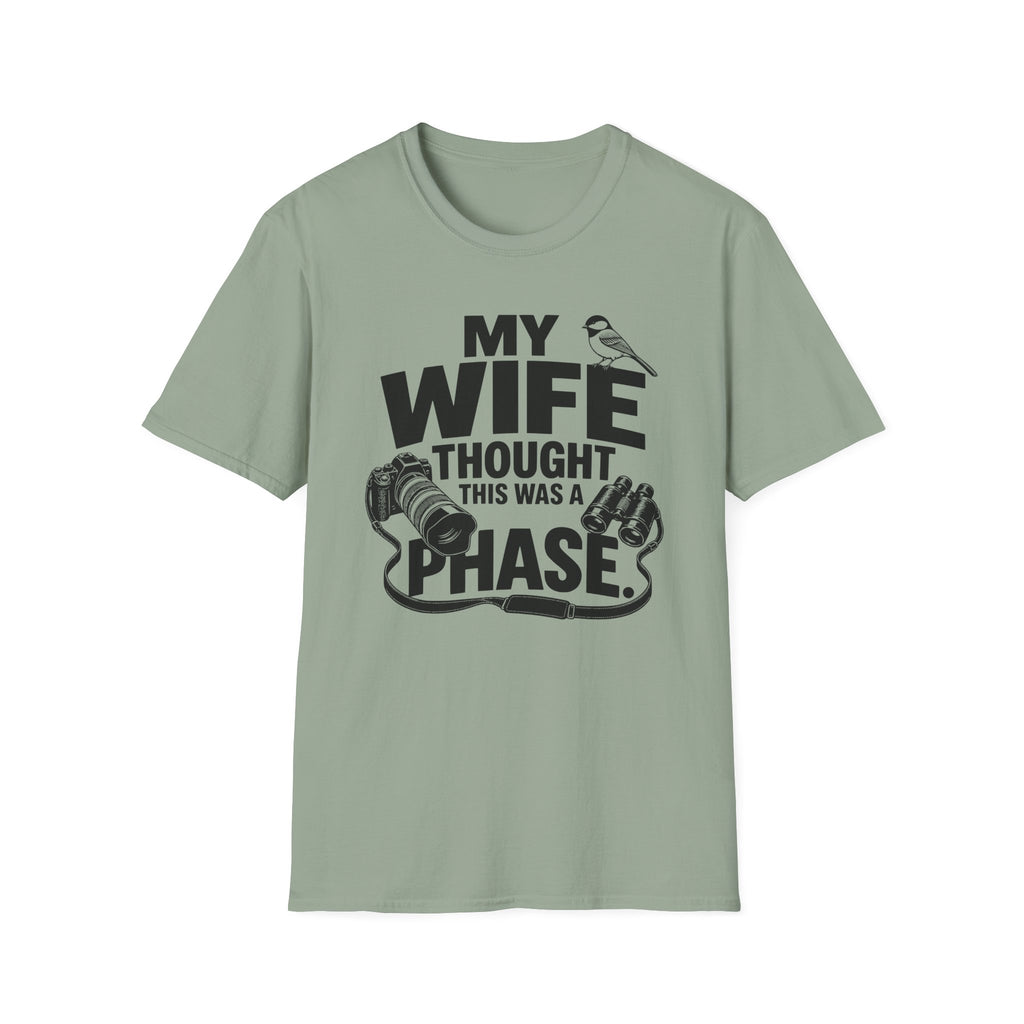 My Wife Thought This Was a Phase T-Shirt