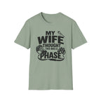 My Wife Thought This Was a Phase T-Shirt