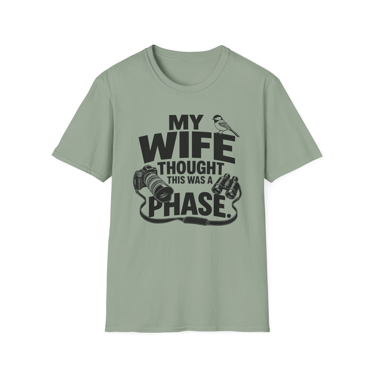 My Wife Thought This Was a Phase T-Shirt