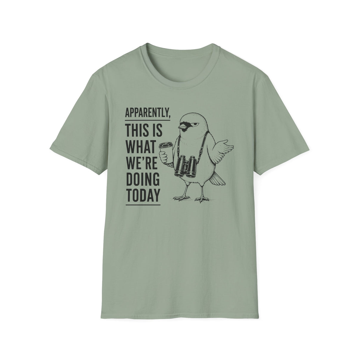 Apparently This is What We Are Doing Today  T-Shirt