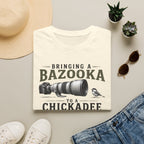 Bringing a Bazooka to a Chickadee Fight T-Shirt