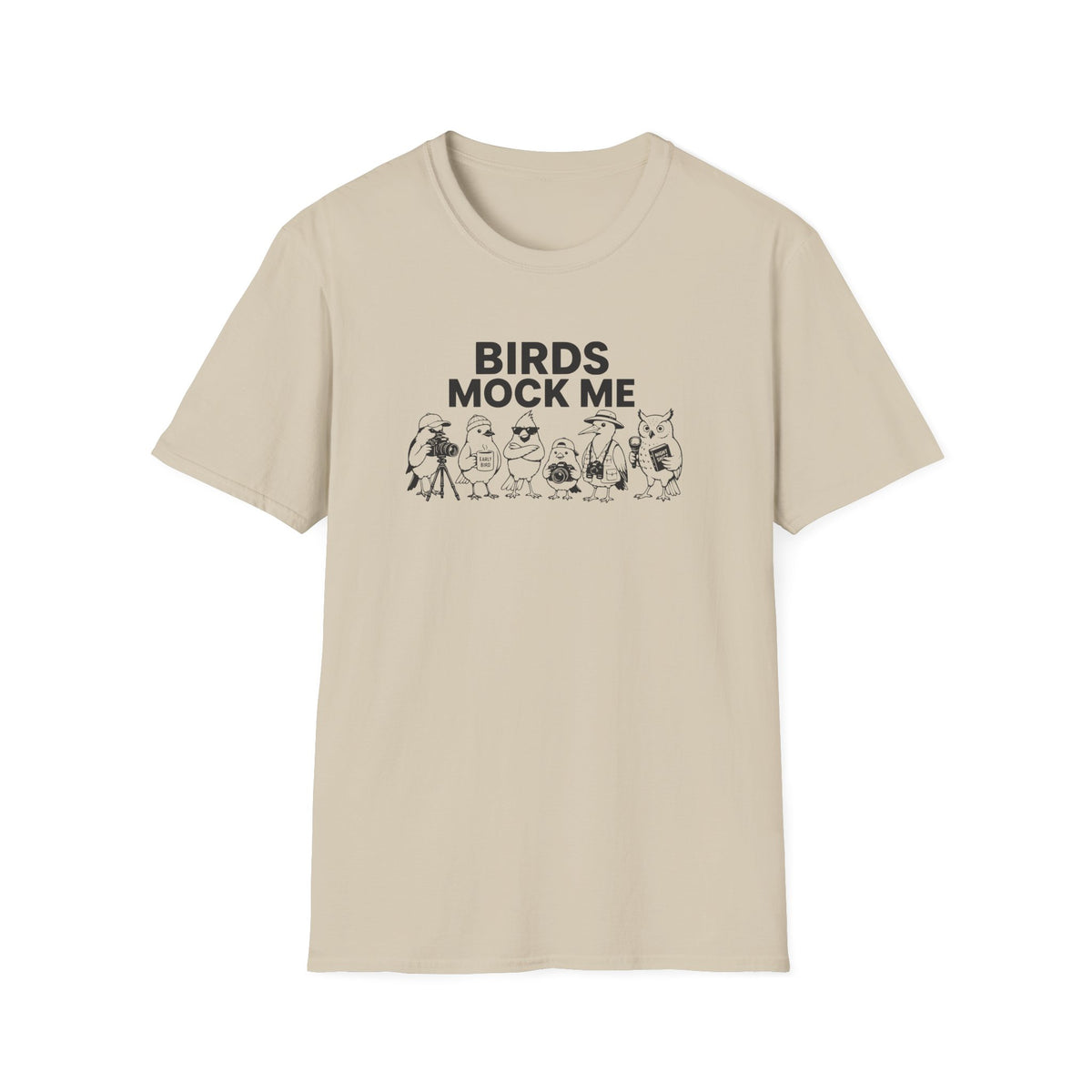 Birds Mock Me T-Shirt