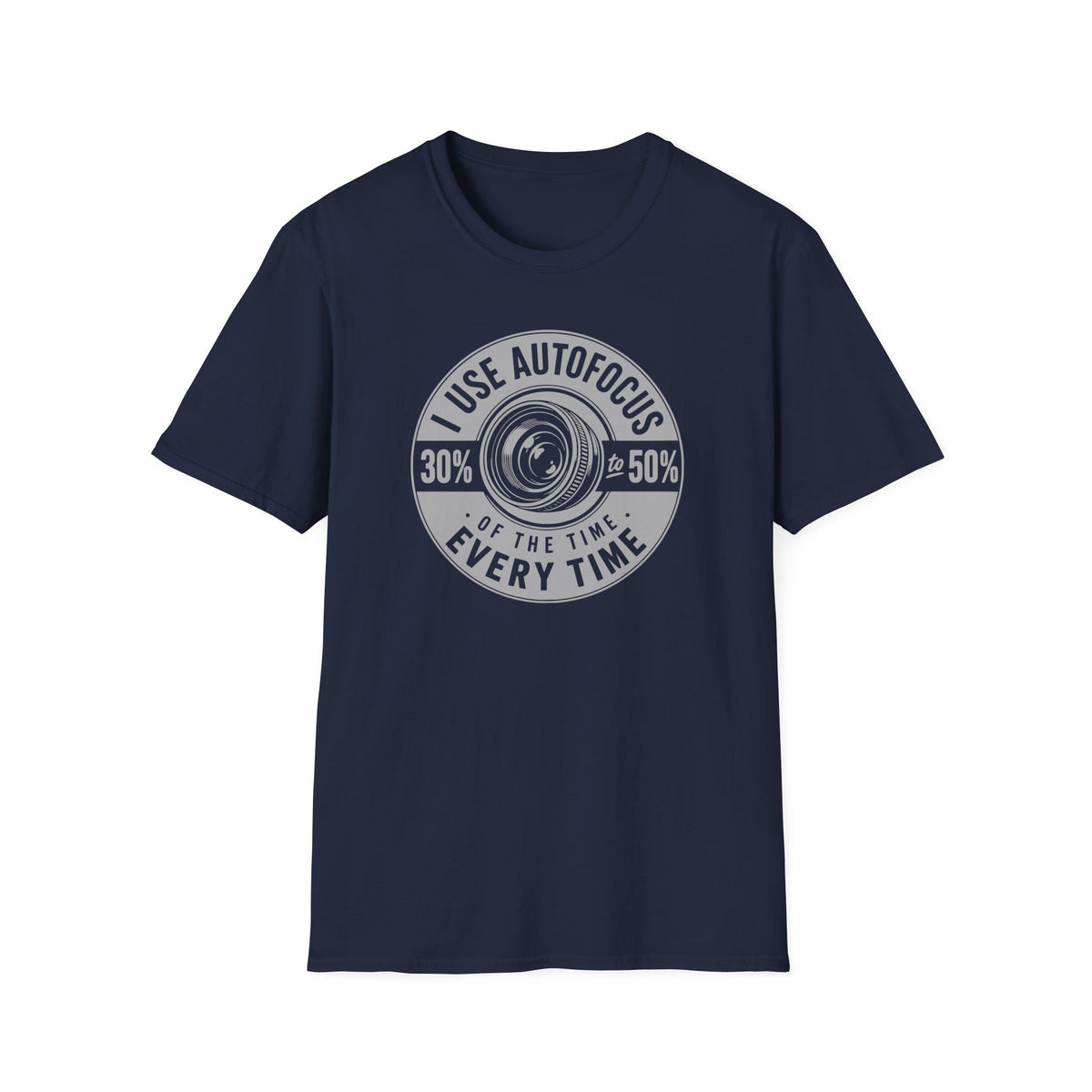 I Use Autofocus Every Time  T-Shirt