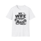 My Wife Thought This Was a Phase T-Shirt