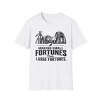 Making Small fortunes from Large Fortunes T-Shirt