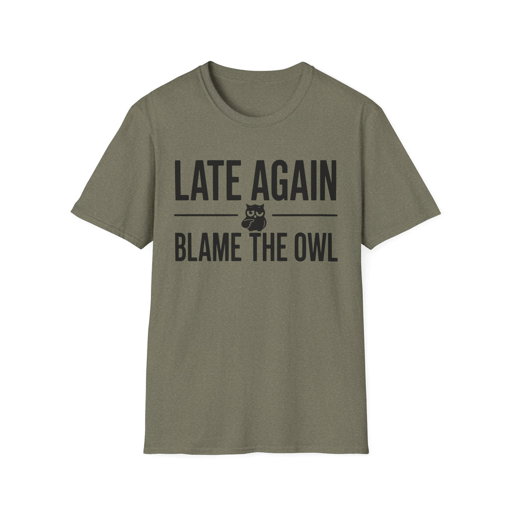 Late Again. Blame the Owl T-Shirt