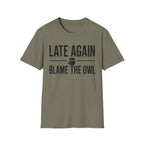 Late Again. Blame the Owl T-Shirt
