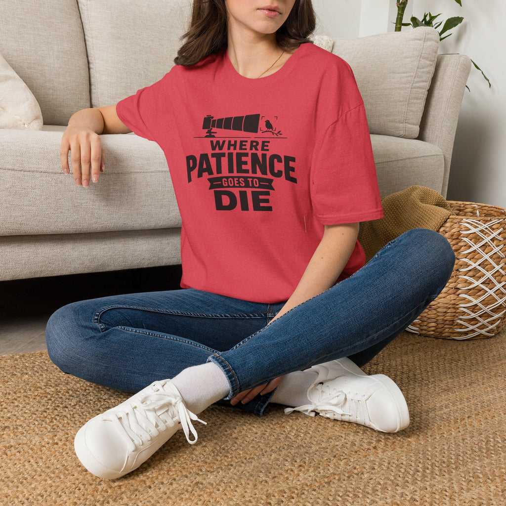 Where Patience Goes to Die T-Shirt